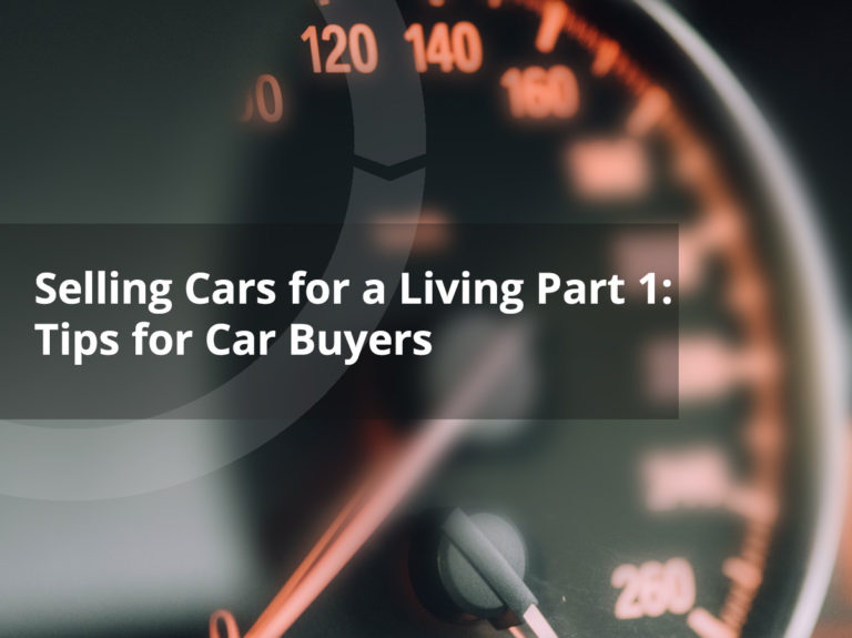 Selling Cars for a Living Part 1: Tips for Car Buyers