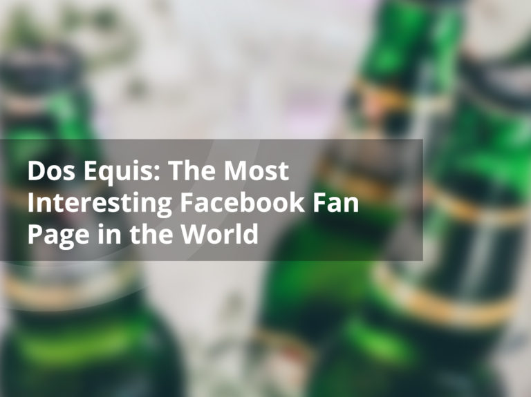 Dos Equis: The Most Interesting Facebook Fan Page in the World
