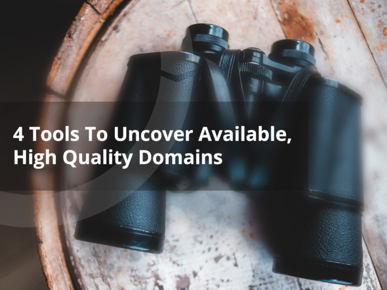 4 Tools To Uncover Available, High Quality Domains