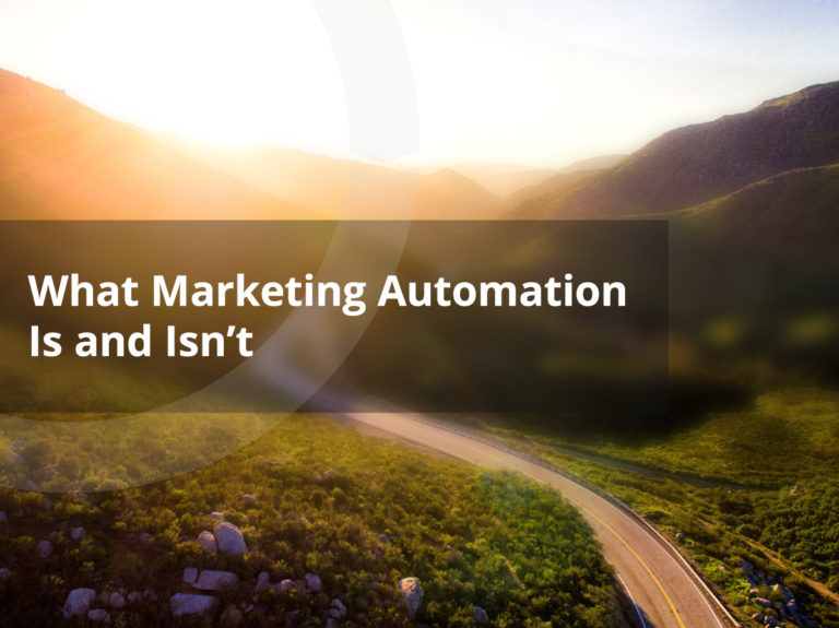 What Marketing Automation Is and Isn’t
