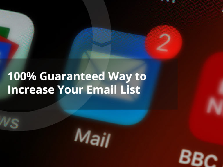 100% Guaranteed Way to Increase Your Email List