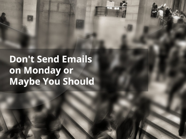Don’t Send Emails on Monday or Maybe You Should