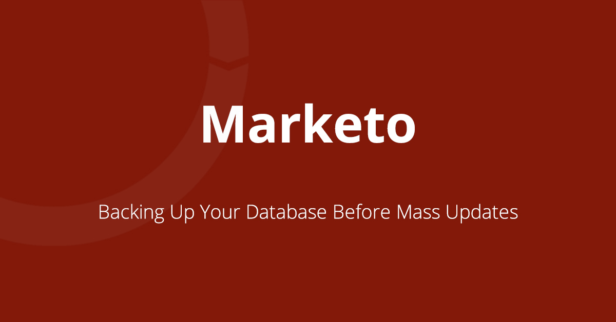 Featured image on how to backup your database before making mass updates in Marketo