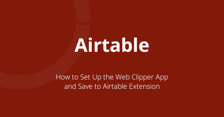 How to Set Up the Web Clipper App and Save to Airtable Extension