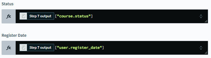 Screenshot showing two formulas. In the Status input box, we are taking the Step 7 output and then using ["couse.status"]. In the 'Register Date' input box, we are taking the Step 7 output and then using ["user.register_date"]