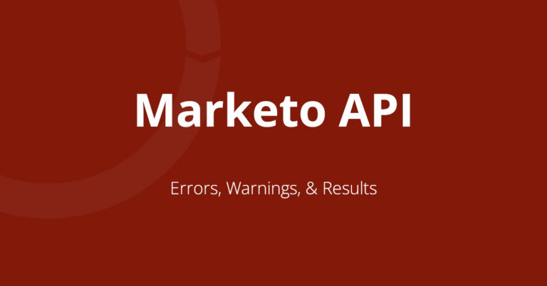 Marketo API: Errors, Warnings, & Results